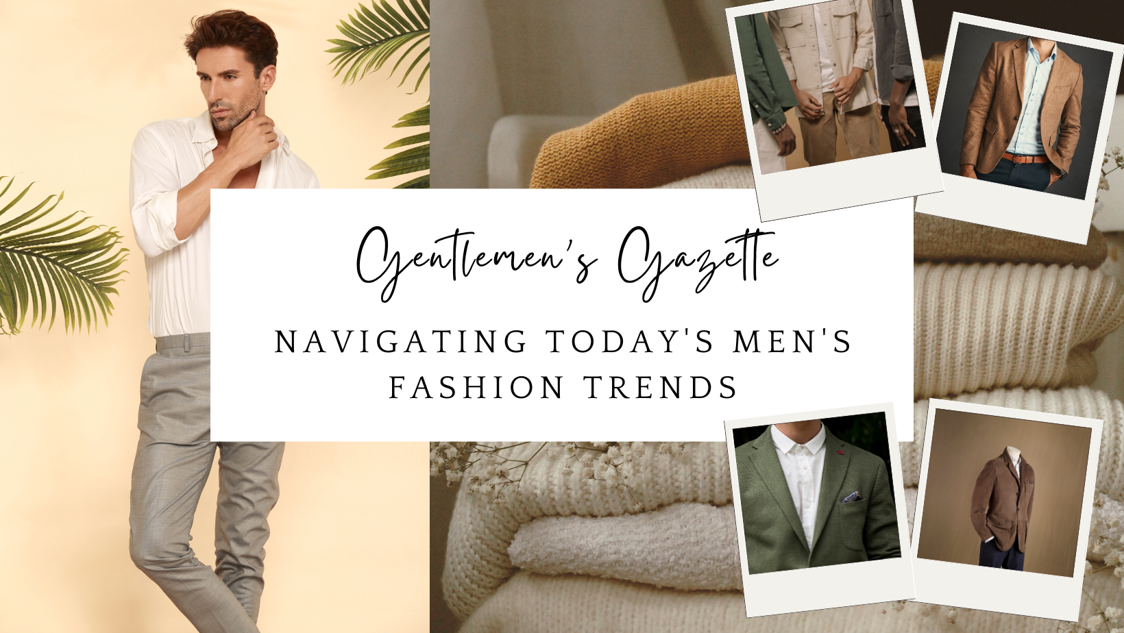 Gentlemen's Gazette: Navigating Today's Men's Fashion Trends