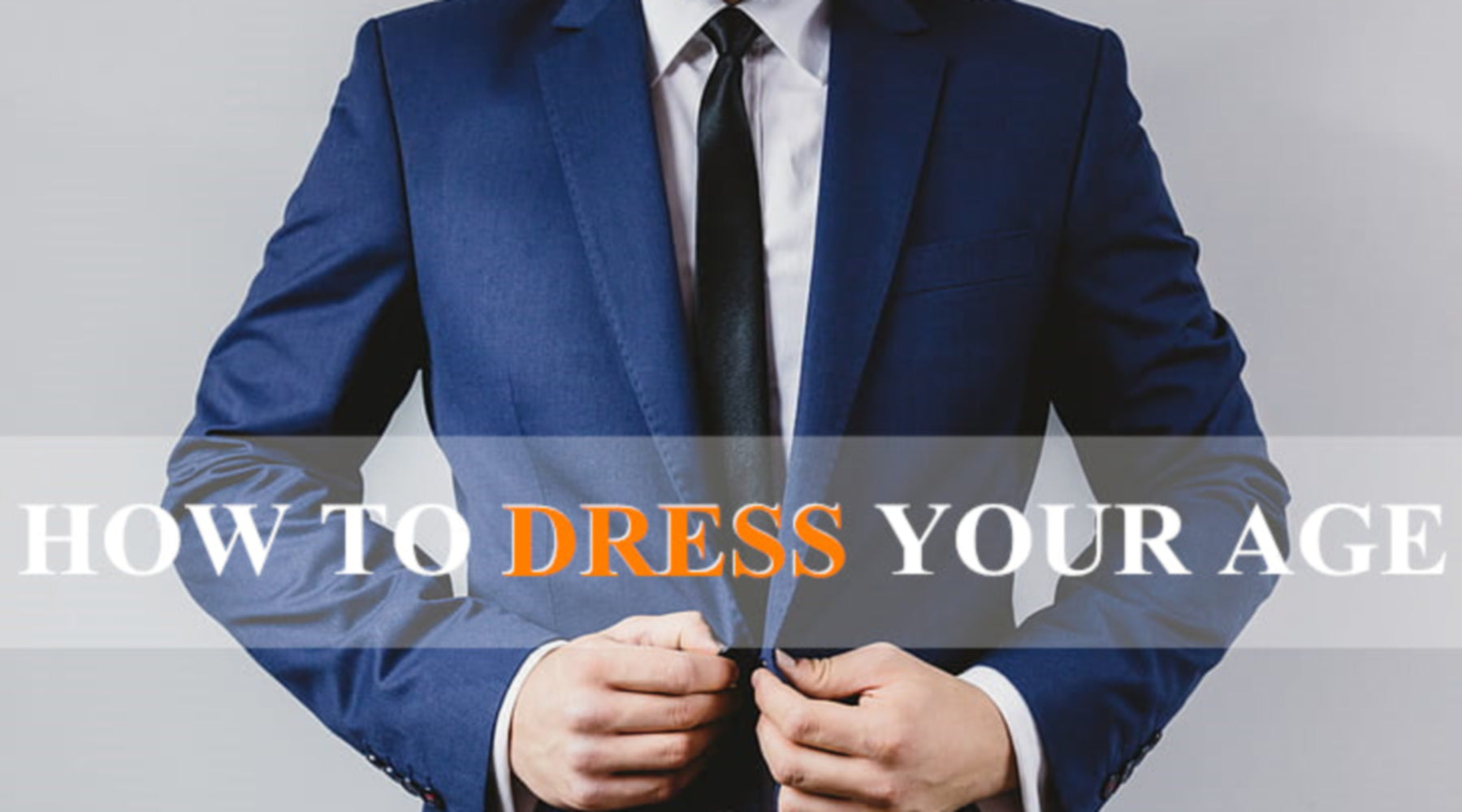 How To Dress Your Age - Dressing Code For Different Age Groups